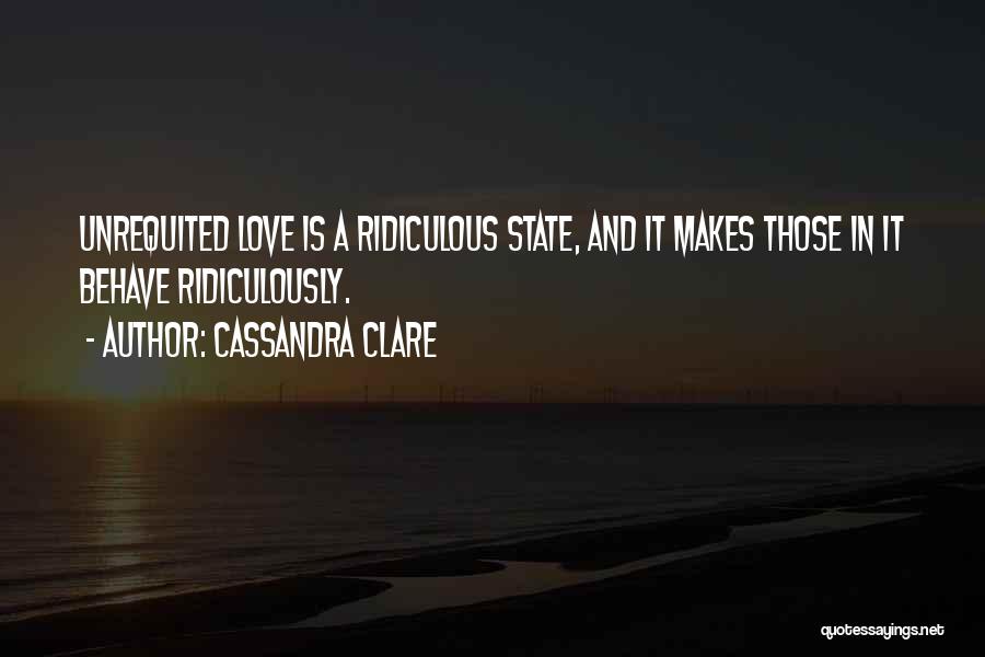 Most Ridiculous Love Quotes By Cassandra Clare