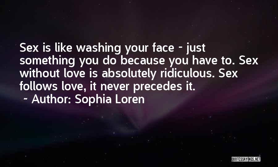 Most Ridiculous Love Quotes By Sophia Loren