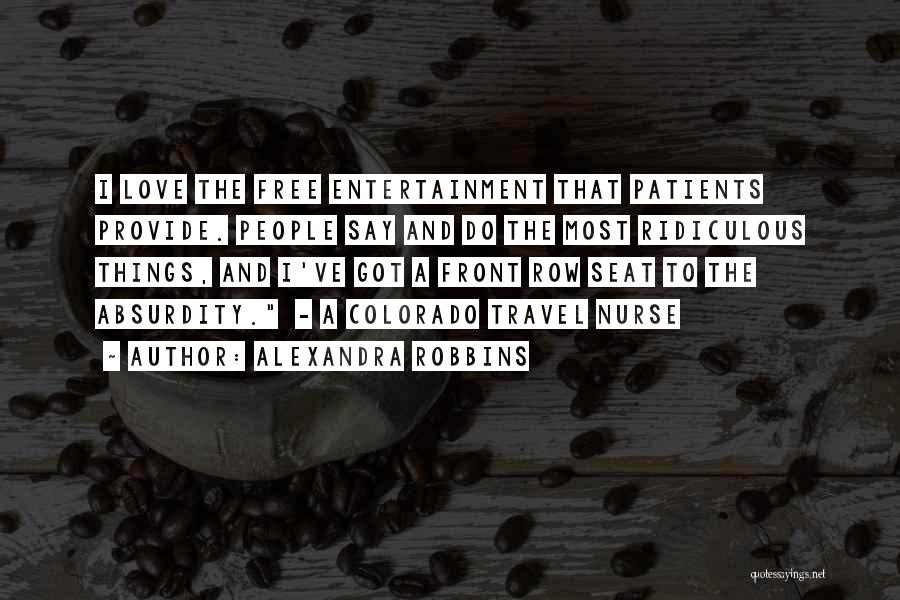 Most Ridiculous Quotes By Alexandra Robbins