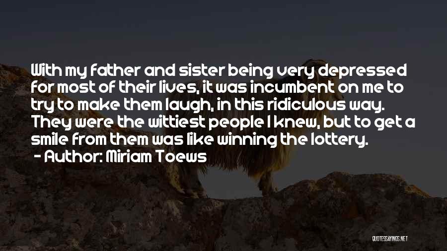 Most Ridiculous Quotes By Miriam Toews