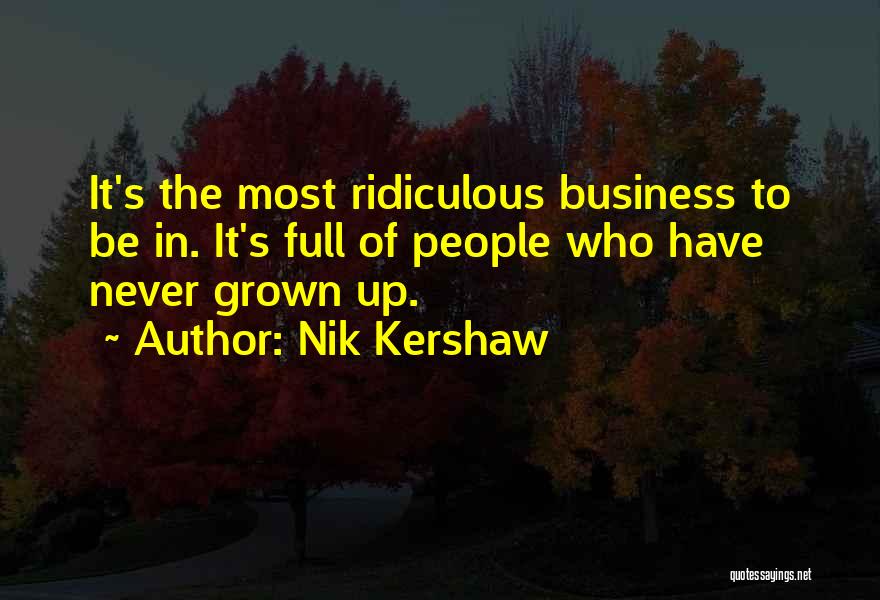 Most Ridiculous Quotes By Nik Kershaw