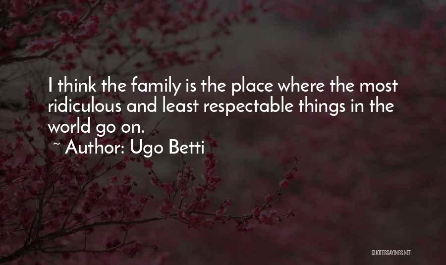 Most Ridiculous Quotes By Ugo Betti