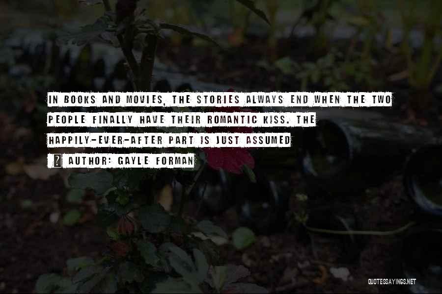 Most Romantic Novel Quotes By Gayle Forman Most Romantic Novel Quotes By Gayle Forman