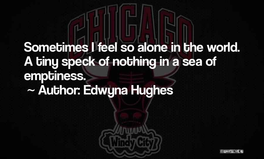 Most Sad And Depressing Quotes By Edwyna Hughes