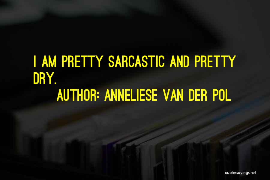 Most Sarcastic Quotes By Anneliese Van Der Pol