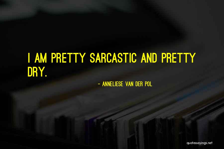 Most Sarcastic Quotes By Anneliese Van Der Pol