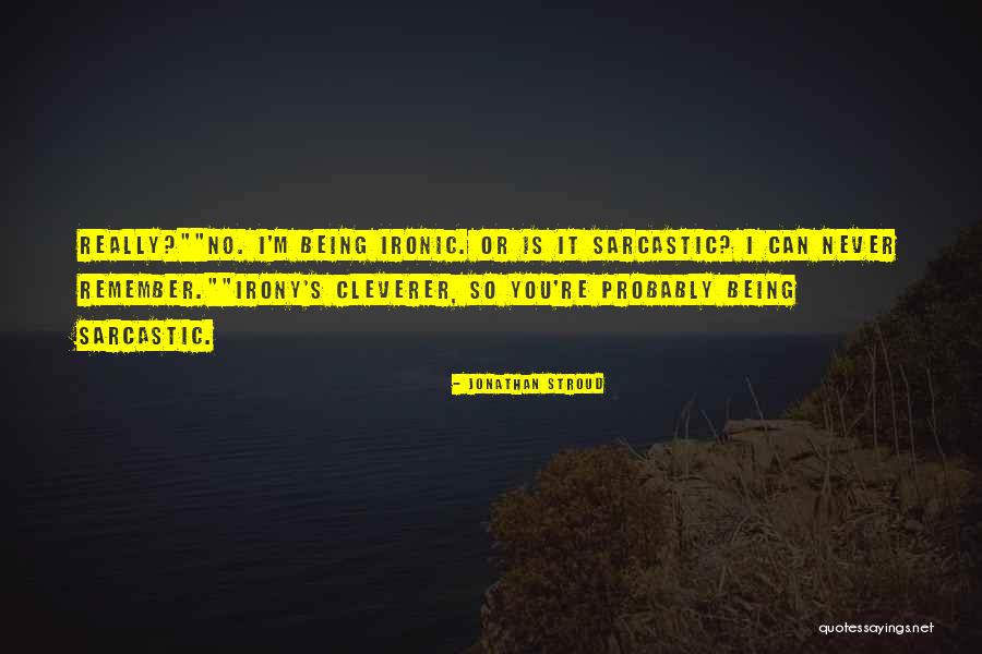 Most Sarcastic Quotes By Jonathan Stroud Most Sarcastic Quotes By Jonathan Stroud