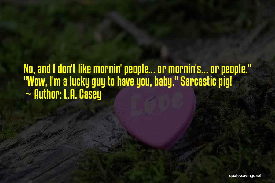 Most Sarcastic Quotes By L.A. Casey