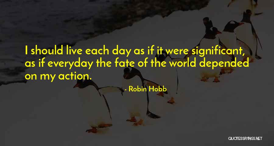 Most Significant Day Of My Life Quotes By Robin Hobb Most Significant Day Of My Life Quotes By Robin Hobb