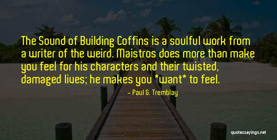 Most Soulful Quotes By Paul G. Tremblay