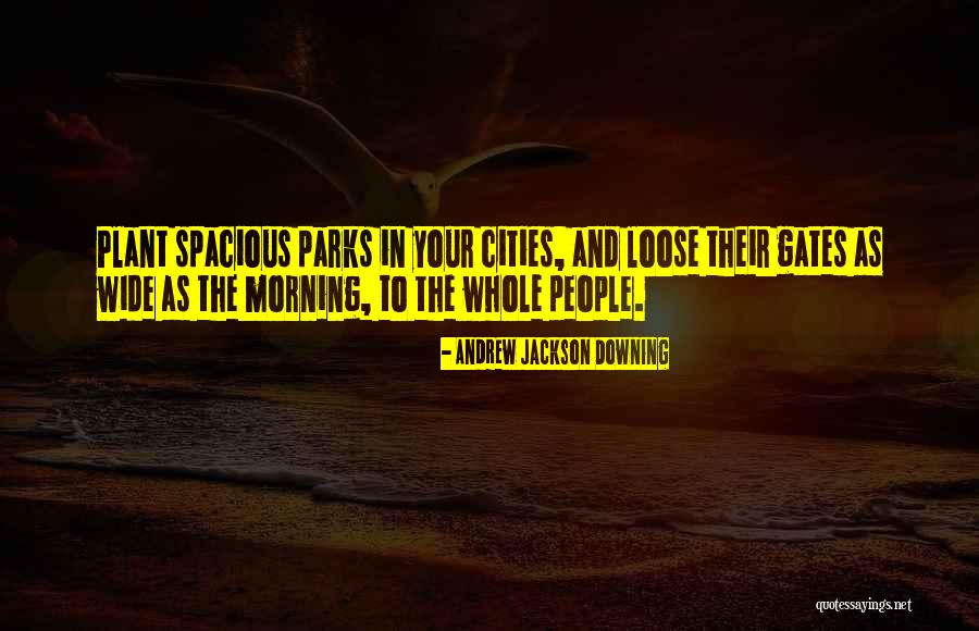 Most Spacious Quotes By Andrew Jackson Downing Most Spacious Quotes By Andrew Jackson Downing