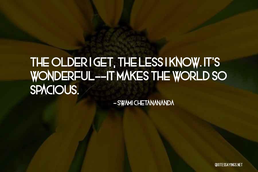 Most Spacious Quotes By Swami Chetanananda Most Spacious Quotes By Swami Chetanananda