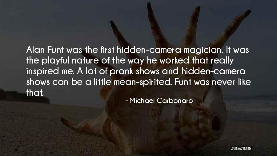 Most Spirited Quotes By Michael Carbonaro Most Spirited Quotes By Michael Carbonaro