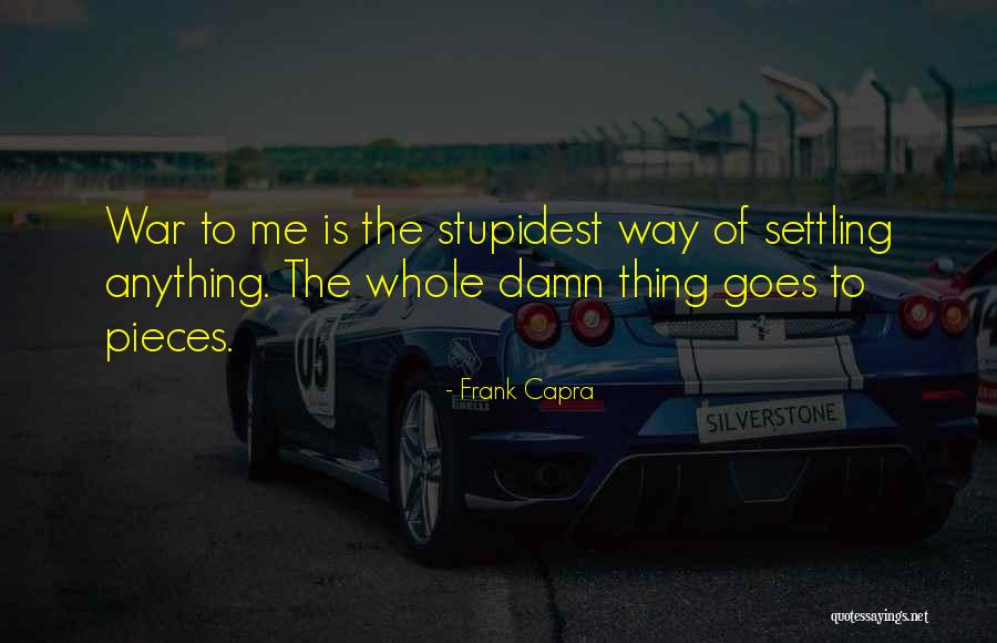 Most Stupidest Quotes By Frank Capra Most Stupidest Quotes By Frank Capra