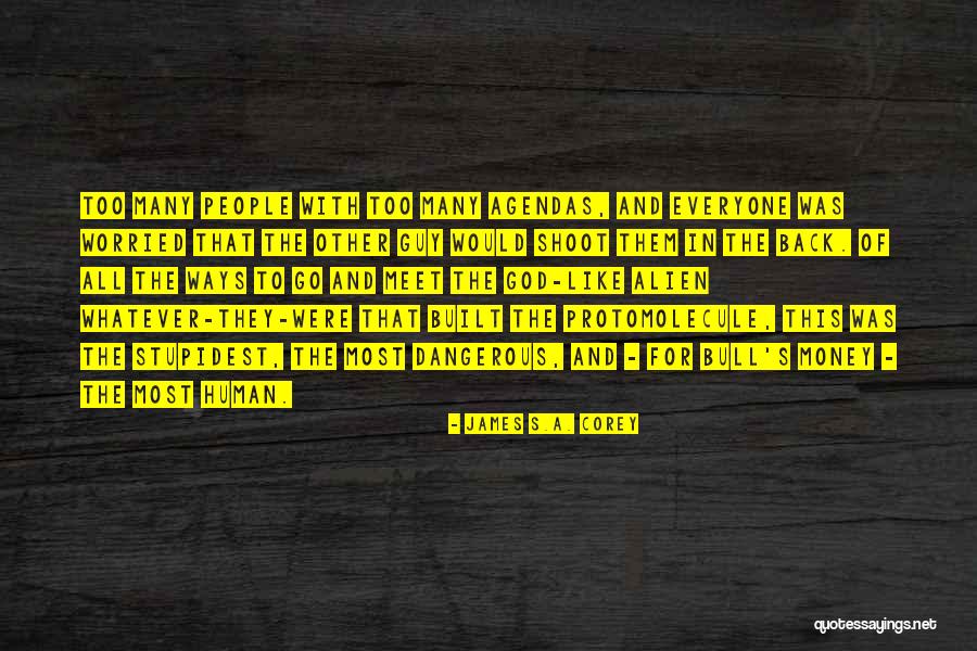 Most Stupidest Quotes By James S.A. Corey Most Stupidest Quotes By James S.A. Corey