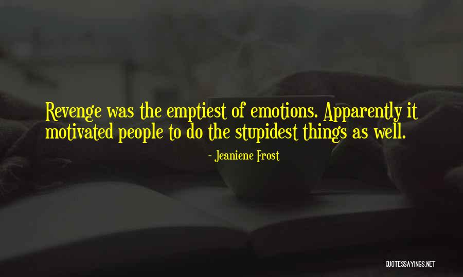Most Stupidest Quotes By Jeaniene Frost Most Stupidest Quotes By Jeaniene Frost