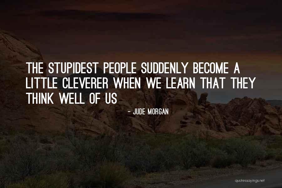 Most Stupidest Quotes By Jude Morgan Most Stupidest Quotes By Jude Morgan