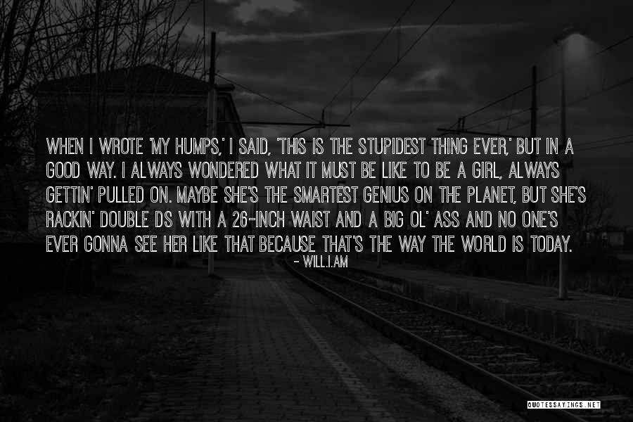 Most Stupidest Quotes By Will.i.am Most Stupidest Quotes By Will.i.am