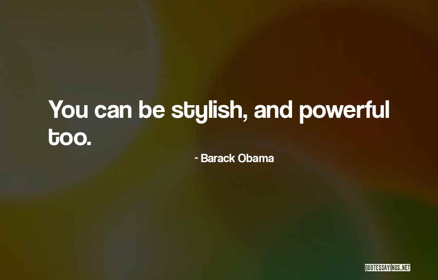 Most Stylish Quotes By Barack Obama Most Stylish Quotes By Barack Obama