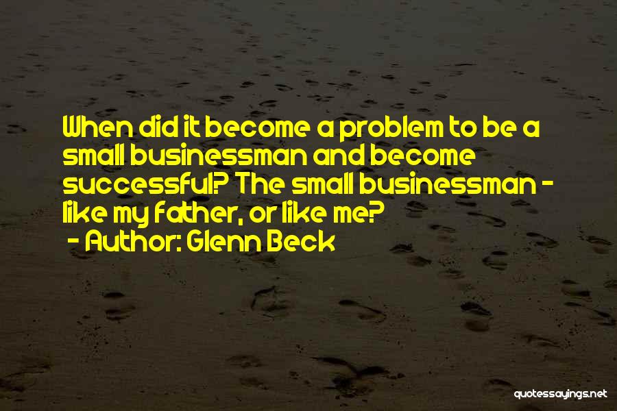 Most Successful Businessman Quotes By Glenn Beck