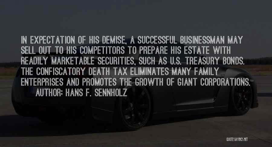 Most Successful Businessman Quotes By Hans F. Sennholz