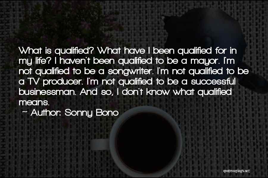 Most Successful Businessman Quotes By Sonny Bono