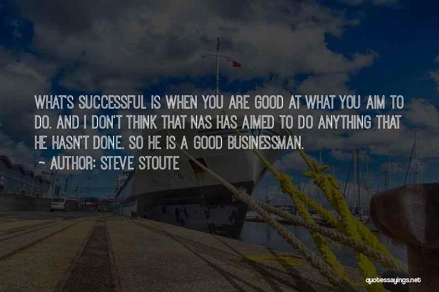 Most Successful Businessman Quotes By Steve Stoute