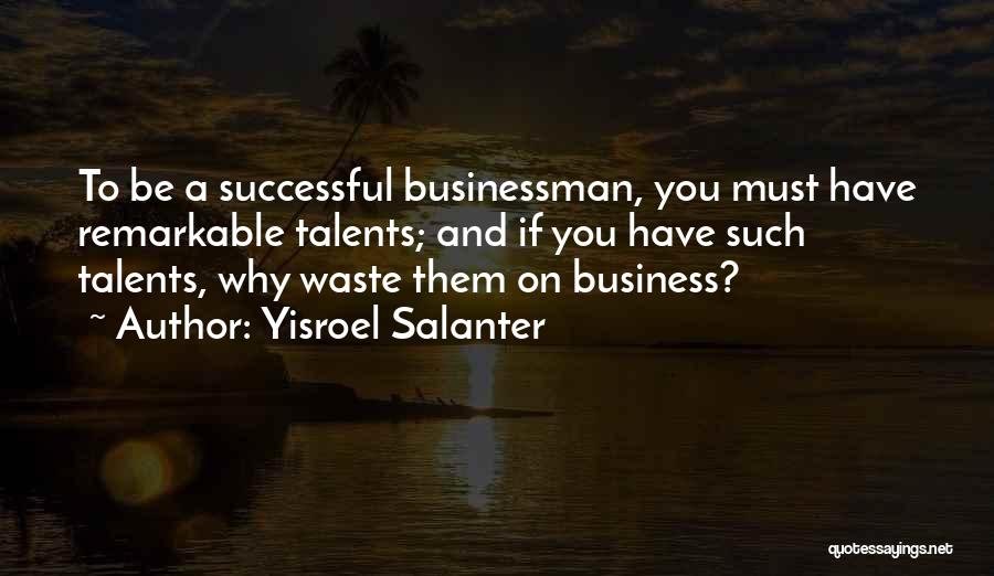 Most Successful Businessman Quotes By Yisroel Salanter