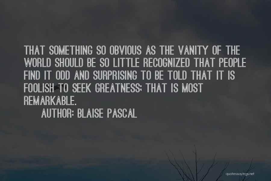 Most Surprising Quotes By Blaise Pascal
