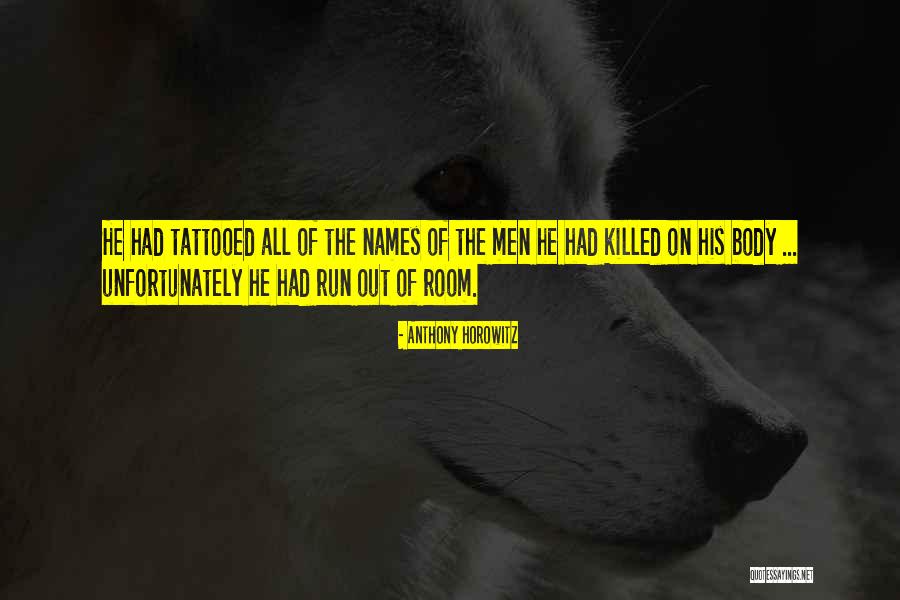 Most Tattooed Quotes By Anthony Horowitz Most Tattooed Quotes By Anthony Horowitz