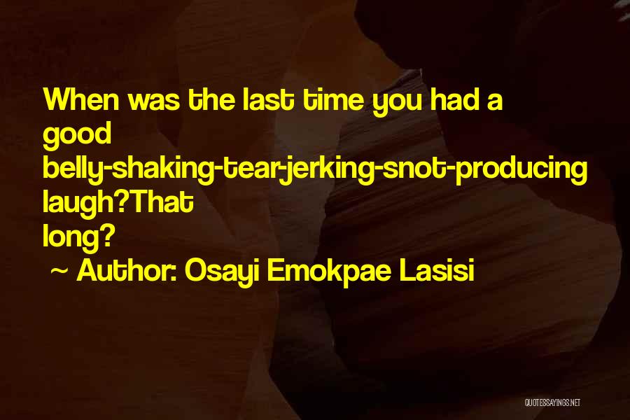 Most Tear Jerking Quotes By Osayi Emokpae Lasisi