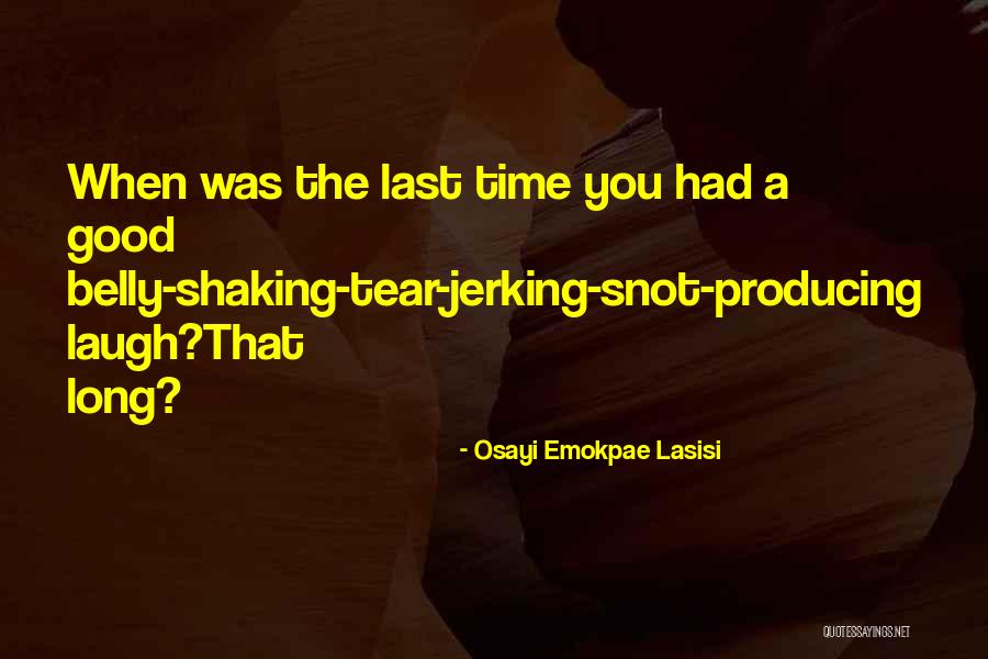 Most Tear Jerking Quotes By Osayi Emokpae Lasisi