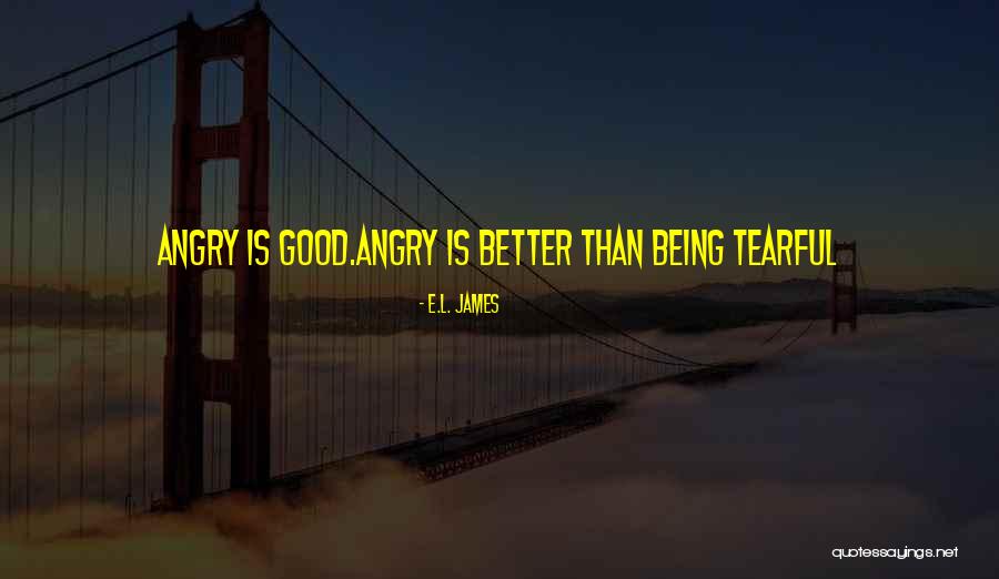 Most Tearful Quotes By E.L. James Most Tearful Quotes By E.L. James