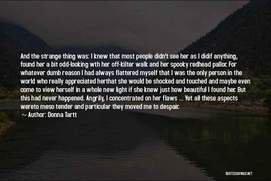 Most Tender Love Quotes By Donna Tartt