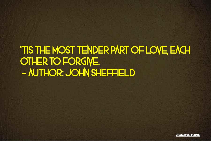 Most Tender Love Quotes By John Sheffield