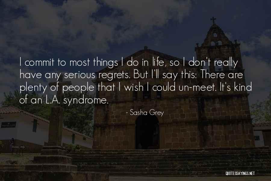 Most Things People Say Quotes By Sasha Grey Most Things People Say Quotes By Sasha Grey