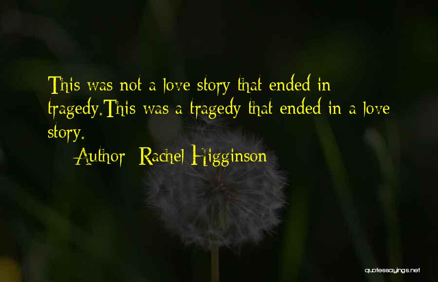 Most Tragedy Love Quotes By Rachel Higginson