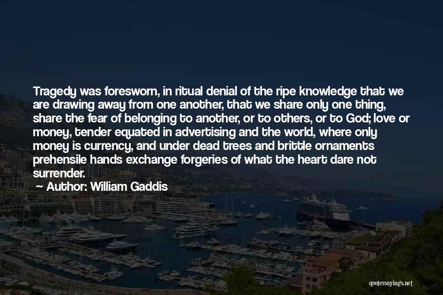 Most Tragedy Love Quotes By William Gaddis