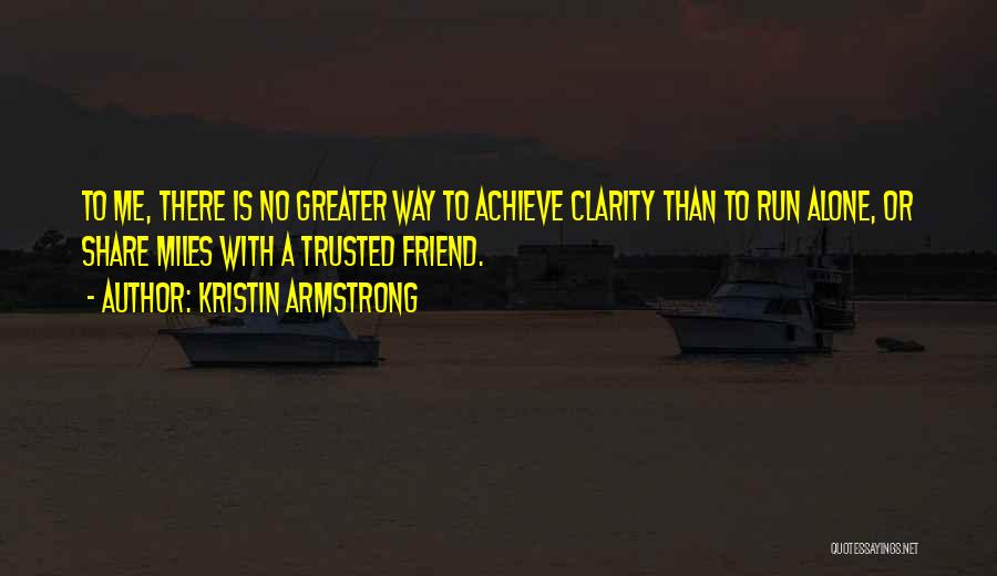 Most Trusted Friend Quotes By Kristin Armstrong
