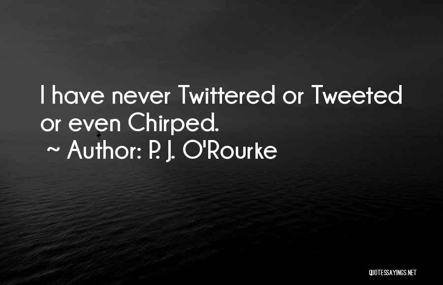 Most Tweeted Quotes By P. J. O'Rourke