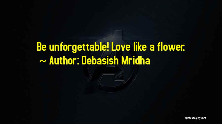 Most Unforgettable Love Quotes By Debasish Mridha