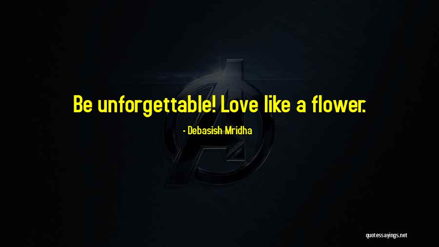 Most Unforgettable Love Quotes By Debasish Mridha