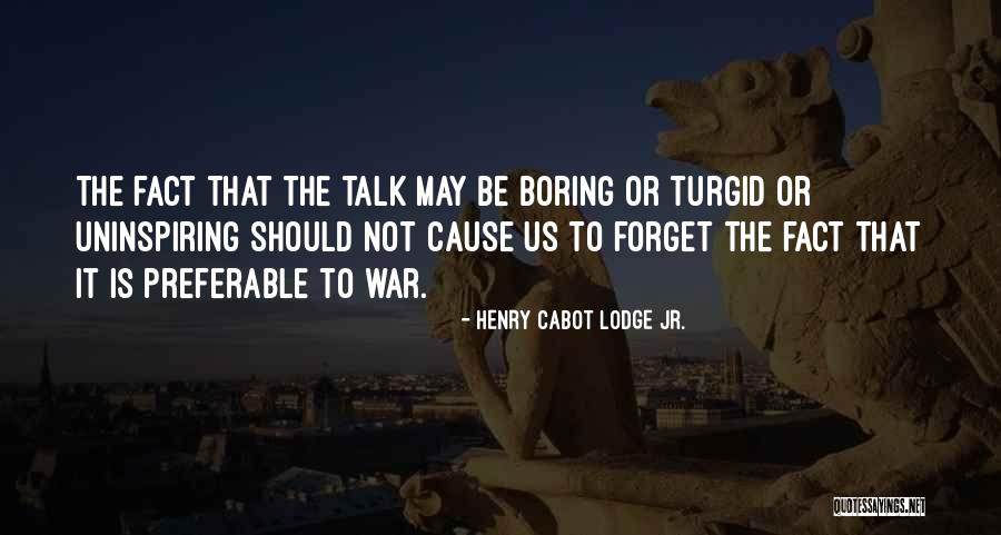 Most Uninspiring Quotes By Henry Cabot Lodge Jr.