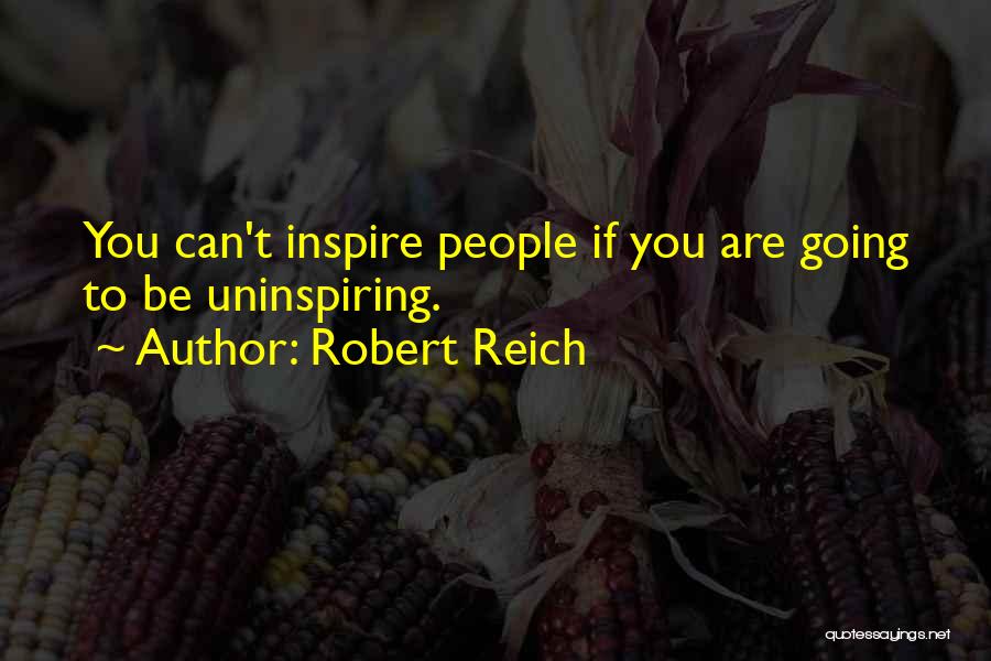 Most Uninspiring Quotes By Robert Reich