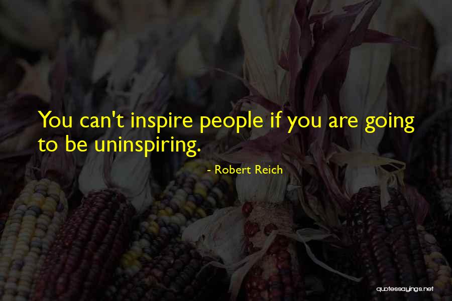 Most Uninspiring Quotes By Robert Reich