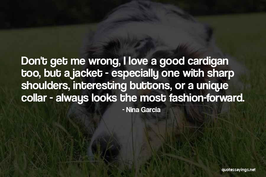 Most Unique Quotes By Nina Garcia Most Unique Quotes By Nina Garcia
