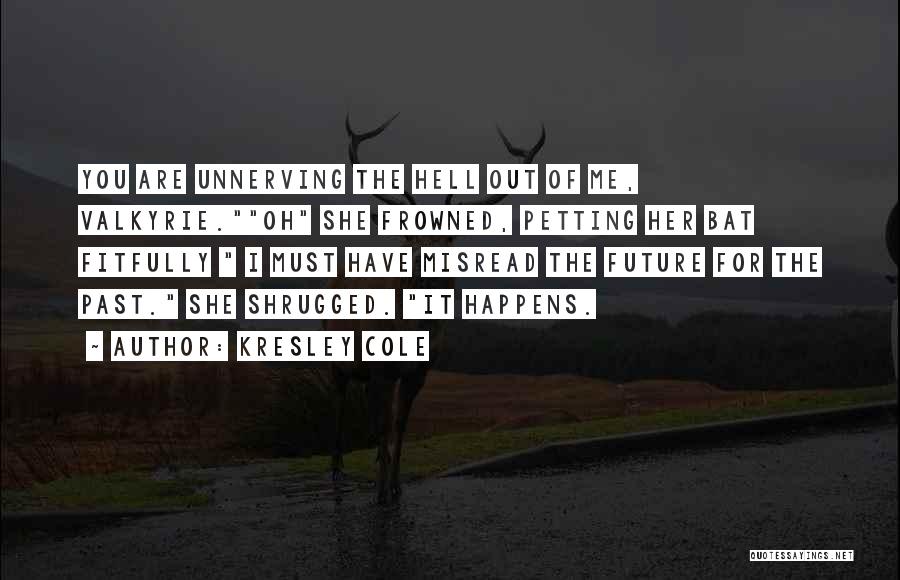 Most Unnerving Quotes By Kresley Cole