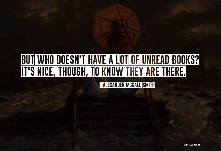 Most Unread Quotes By Alexander McCall Smith Most Unread Quotes By Alexander McCall Smith