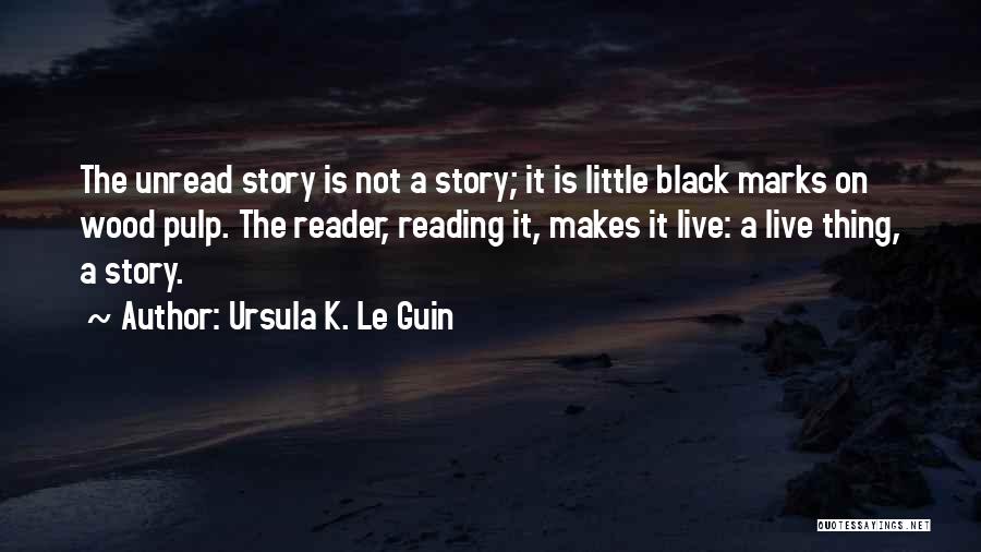 Most Unread Quotes By Ursula K. Le Guin