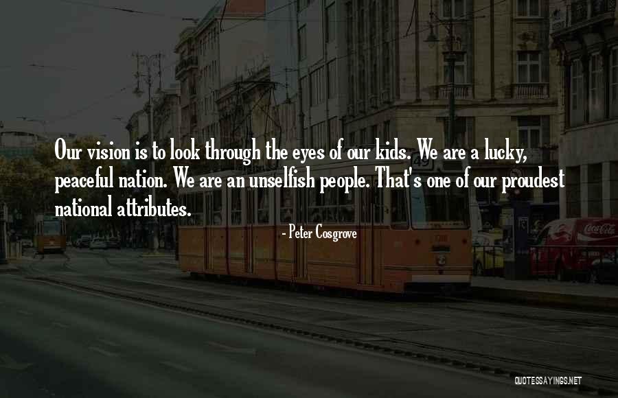 Most Unselfish People Quotes By Peter Cosgrove Most Unselfish People Quotes By Peter Cosgrove